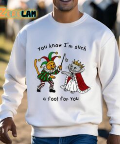 You Know Im Such A Fool For You Shirt 3 1