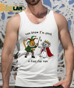 You Know Im Such A Fool For You Shirt 5 1