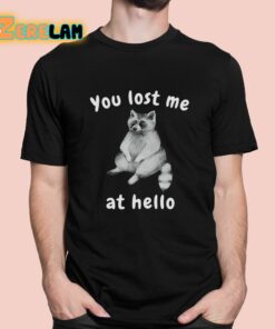 You Lost Me At Hello Shirt