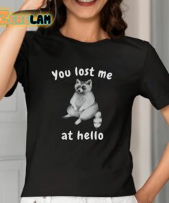 You Lost Me At Hello Shirt 2 1