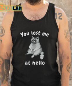 You Lost Me At Hello Shirt 5 1