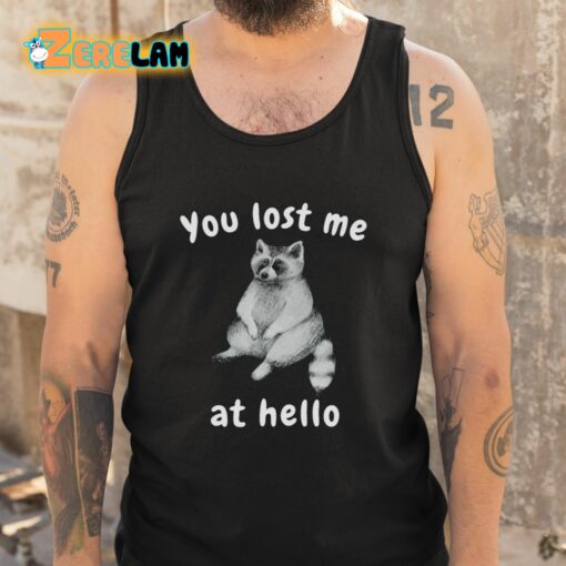 You Lost Me At Hello Shirt