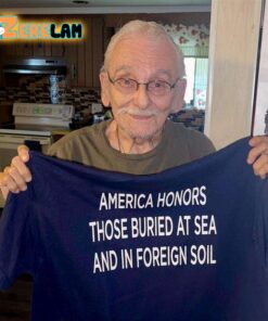America honor those buried at sea and in foreign soil shirt