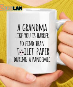 A Grandma Like You Is Harder To Find Than Toilet Paper During A Pandemic Mug
