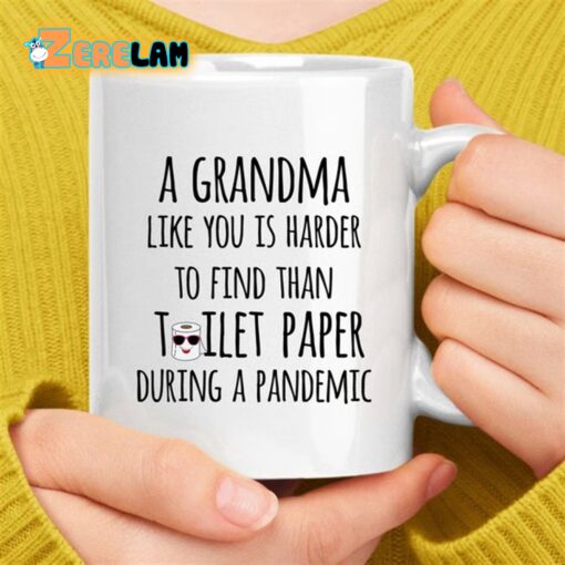 A Grandma Like You Is Harder To Find Than Toilet Paper During A Pandemic Mug