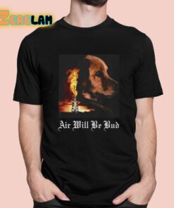 Air Will Be Bud Shirt 1 1