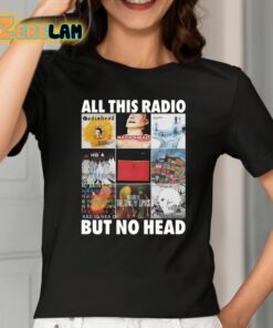 All This Radio But No Head Shirt 2 1