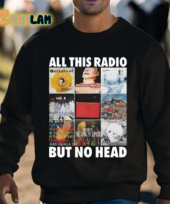 All This Radio But No Head Shirt 3 1