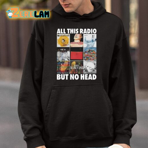 All This Radio But No Head Shirt