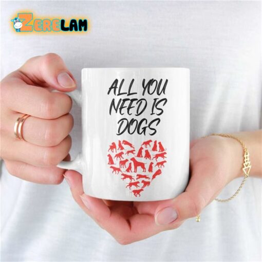 All You Need Is Dogs Mug Father Day