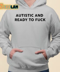 Autistic And Ready To Fuck Essential Shirt 3 1