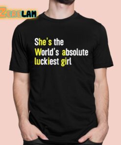 Avalon Shes The Worlds Absolute Luckiest Girl Shirt 1 1