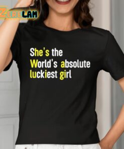 Avalon Shes The Worlds Absolute Luckiest Girl Shirt 2 1