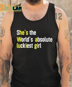 Avalon Shes The Worlds Absolute Luckiest Girl Shirt 5 1