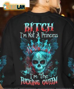 B I’m Not A Princess I am The F Queen Sweatshirt