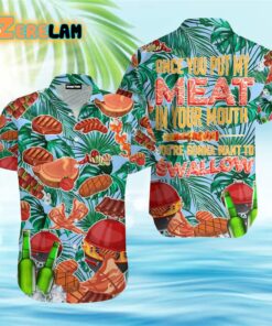 Barbecue Funny BBQ Meat Beer Put My Meat In Mouth Swallow Hawaiian Shirt