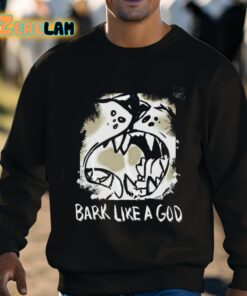 Bark Like A God Shirt 3 1