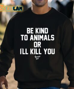Be Kind To Animals Or Ill Kill You Terier Cult Shirt 3 1