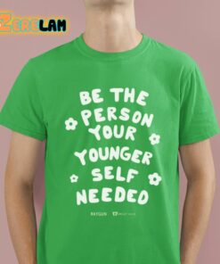 Be The Person Your Younger Self Needed Wright House Shirt