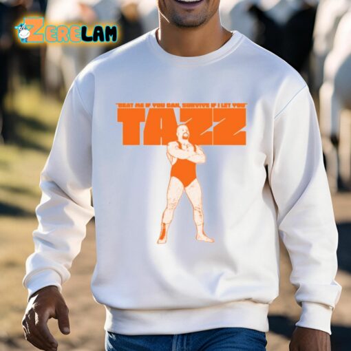 Beat Me If You Can Survive If I Let You Tazz Shirt