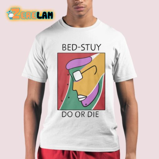 Bed-Stuy Do Or Die Shirt
