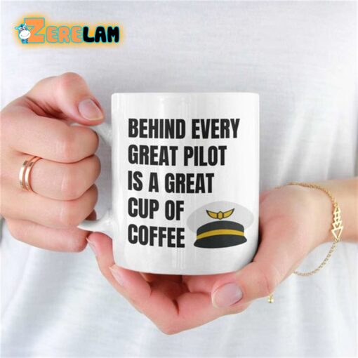 Behind Every Great Pilot Is A Great Cup Of Coffee Mug Father Day