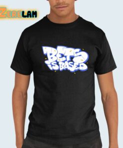 Bets Is Based Shirt