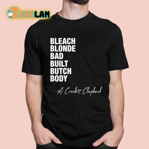 Bleach Blonde Bad Built Butch Body A Crockett Clapback Shirt