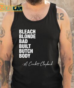 Bleach Blonde Bad Built Butch Body A Crockett Clapback Shirt 5 1