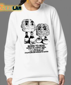 Born To Nug World Is A Happy Meal Nuggets Eaten Shirt 24 1