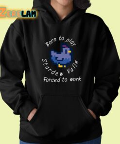 Born To Play Stardew Valle Forced To Work Shirt 22 1