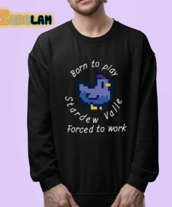 Born To Play Stardew Valle Forced To Work Shirt 24 1