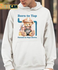 Born To Yap Forced To Pipe Down Shirt 4 1