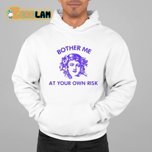 Bother Me At Your Own Risk Shirt