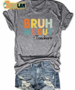 Bruh We Out Teachers T-shirt