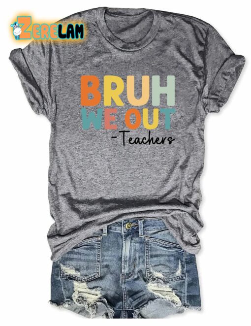 Bruh We Out Teachers T-shirt