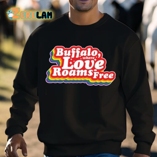 Buffalo Where Love Roams Free Shirt