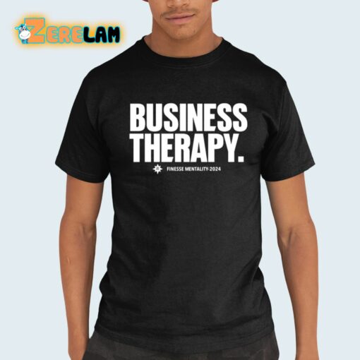 Business Therapy Finesse Mentality 2024 Shirt