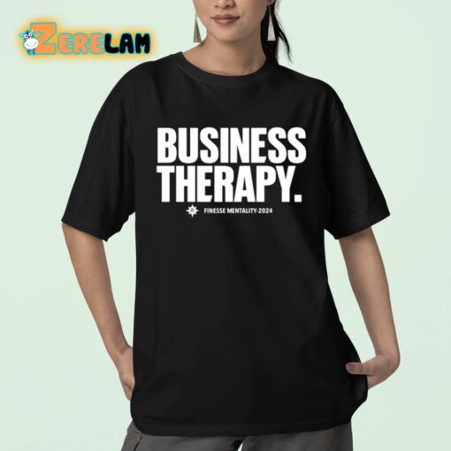 Business Therapy Finesse Mentality 2024 Shirt