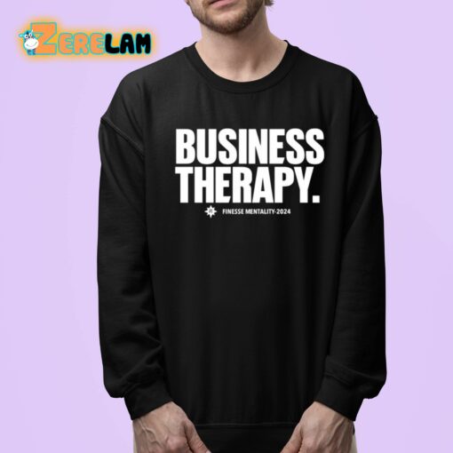 Business Therapy Finesse Mentality 2024 Shirt