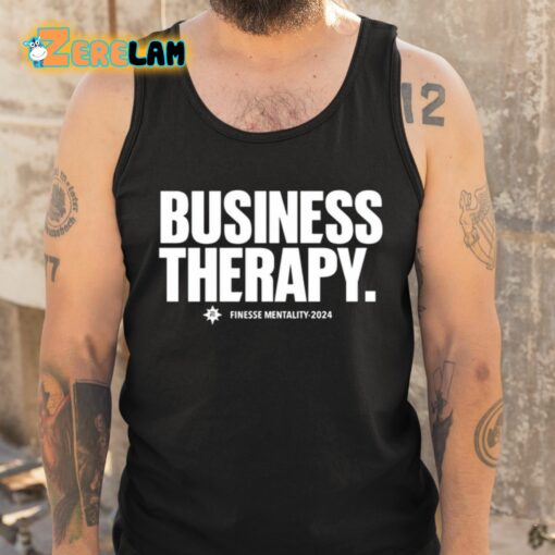 Business Therapy Finesse Mentality 2024 Shirt