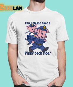 Can I Please Have A Piggy Back Ride Shirt