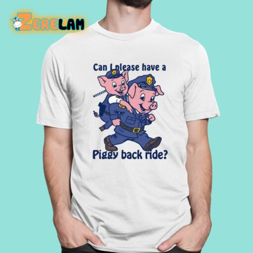 Can I Please Have A Piggy Back Ride Shirt