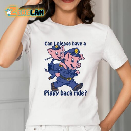 Can I Please Have A Piggy Back Ride Shirt