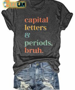 Capital Letters And Periods Bruh T-shirt