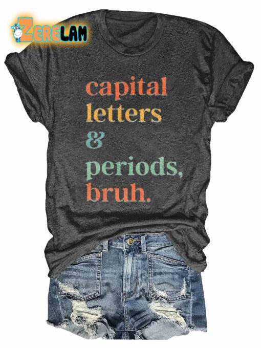 Capital Letters And Periods Bruh T-shirt