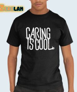 Caring Is Cool Shirt