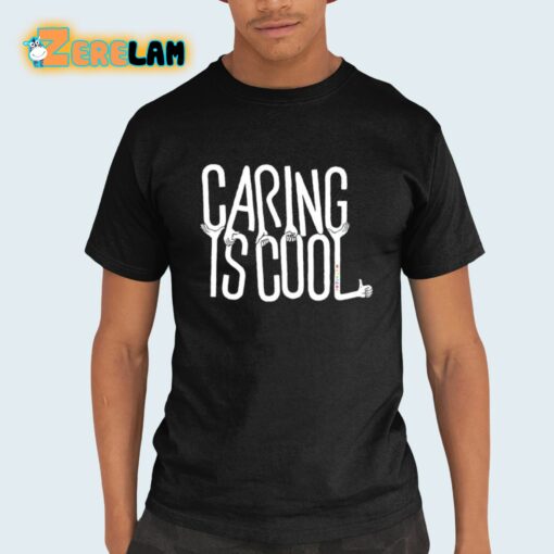 Caring Is Cool Shirt