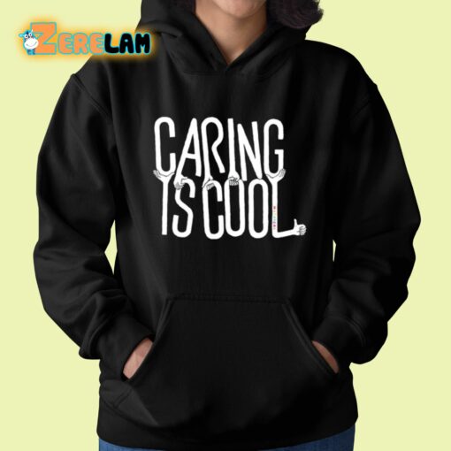 Caring Is Cool Shirt