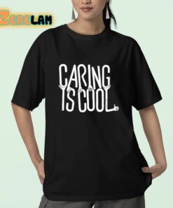 Caring Is Cool Shirt 23 1